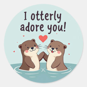 Sticker Rond "Je Vous Adore Absolument !" Sweet Otter Love