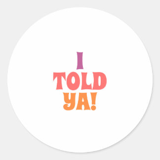 Sticker Rond Je vous ai dit sac de citation