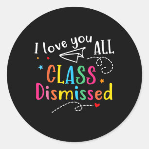 Sticker Rond Je Vous Aime Tous Cl Enseignant Rejeté Dernier Jou