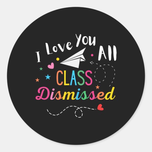 Sticker Rond Je Vous Aime Tous Classe Rejeté Dernier Jour De L' (Devant)