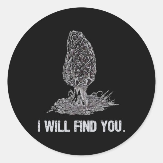 Sticker Rond Je Vous Trouverai Morel Champignons Chasse Drôle (Devant)