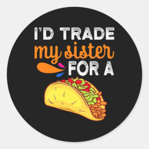 Sticker Rond J'Échangerais Ma Soeur Pour Un Taco Fun Taco Cinco