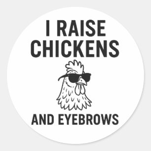 Sticker Rond J'élève les poulets et les sourcils drôle vie agri