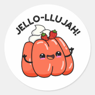 Sticker Rond Jello-llujah Funny Jello Pun alimentaire