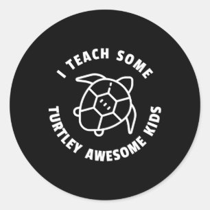 Sticker Rond J'Enseigne À Des Enfants Turtley Awesome - Tortue 
