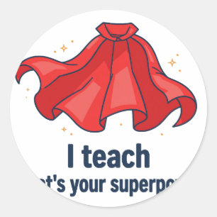 Sticker Rond J'enseigne, Quel est votre superpouvoir