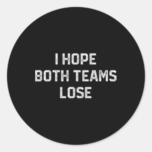 Sticker Rond J'Espère Que Les Deux Équipes Perdent Drôle Fa De 
