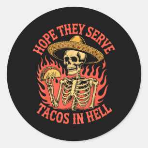 Sticker Rond J'espère qu'ils servent des tacos en enfer Drôle d