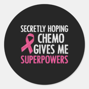 Sticker Rond J'Espère Secrètement Que Chemo Me Donne Des Superp
