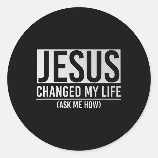 Sticker Rond Jésus a changé ma vie Demandez-moi comment Jésus (Devant)