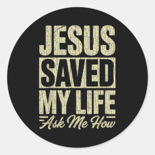 Sticker Rond Jésus a sauvé ma vie Demandez-moi comment Foi chré