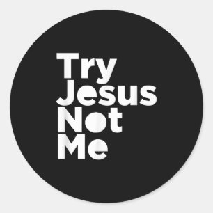 Sticker Rond Jésus amour Essayez Jésus Pas Moi Religieux Chré