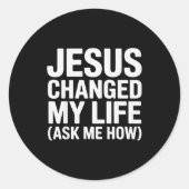 Sticker Rond Jesus Changed My Life Ask Me How Christian (Devant)
