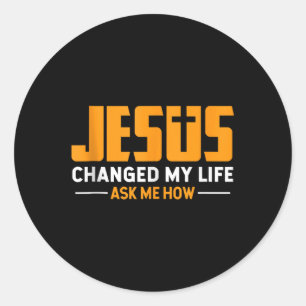 Sticker Rond Jésus Changer Ma Vie Me Demandez Comment Jésus Foi