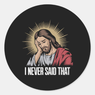 Sticker Rond Jésus Déçu Je N'Ai Jamais Dit Que Drôle Jésus H