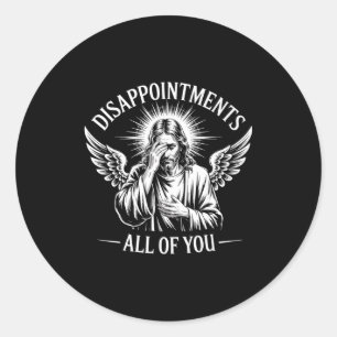 Sticker Rond Jésus déçu par vous tous Drôle de chrétien 