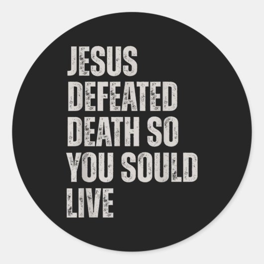 Sticker Rond Jesus Defeated Death So You Could Live  (Devant)
