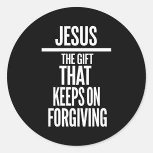 Sticker Rond Jésus Le Cadeau Qui Continue De Pardonner Chrétien