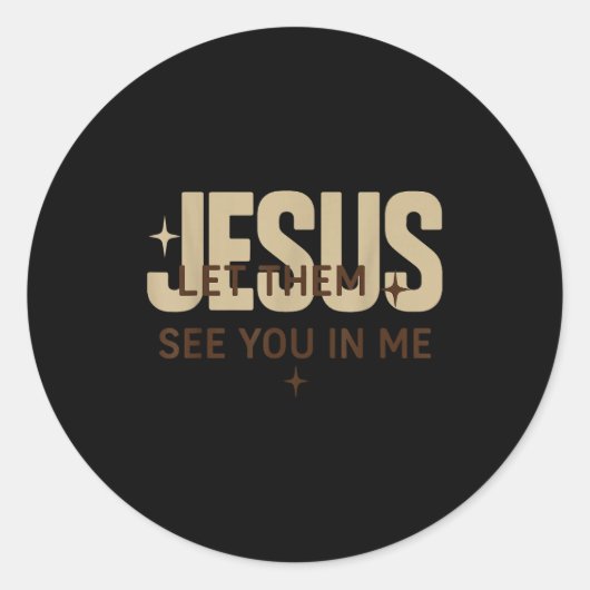 Sticker Rond Jesus Let Them See You In Me, Christian Bible Vers (Devant)
