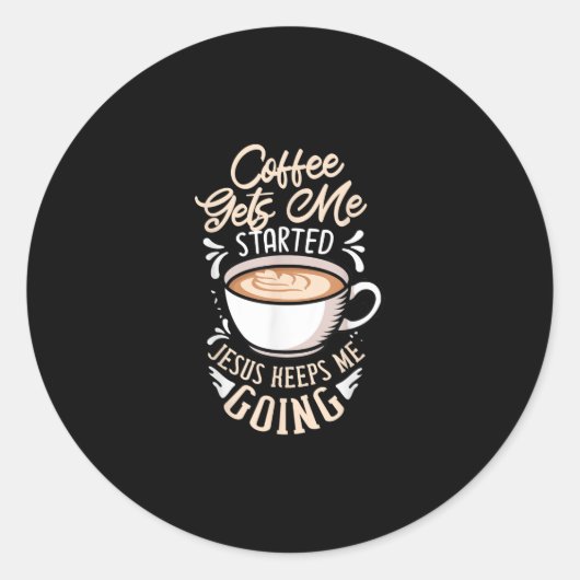 Sticker Rond Jésus Love Coffee Gets Me Started Jesus Keep Me (Devant)