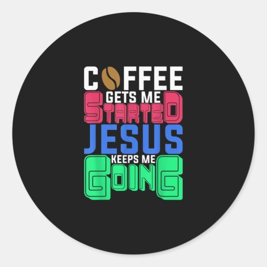 Sticker Rond Jésus Love | Coffee Gets Me Started Jesus Keeps Me (Devant)