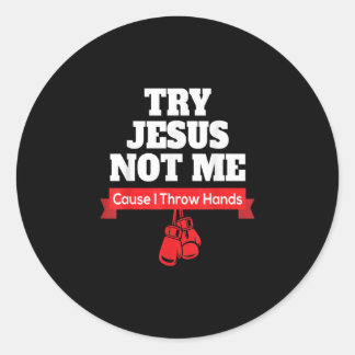 Sticker Rond Jésus Love | Try Jesus Not Me Cause I Throw Hands