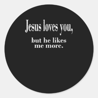 Sticker Rond Jesus Loves You But He Likes Me More Playful Faith