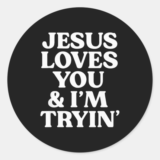 Sticker Rond Jesus Loves You I'm Trying Design  (Devant)
