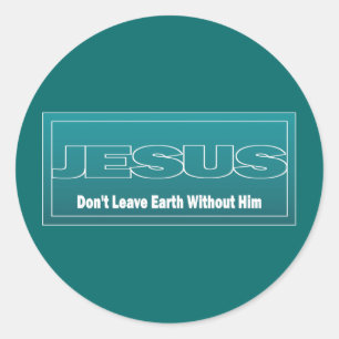 Sticker Rond JÉSUS ne laissent pas la terre sans lui