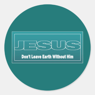 Sticker Rond JÉSUS ne quitte pas la Terre sans lui