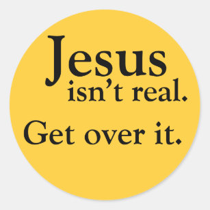 Sticker Rond Jésus n'est pas vrai. Obtenez au-dessus de lui