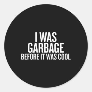 Sticker Rond J'Étais Des Poubelles Avant D'Être Un Soutien Cool