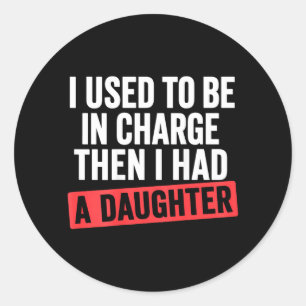 Sticker Rond J'étais en charge J'avais une fille sur le dos