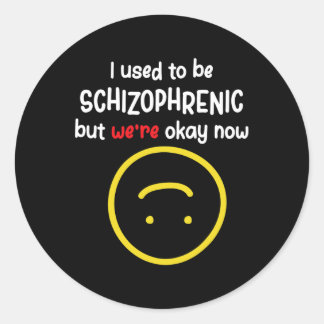 Sticker Rond J'Étais Schizophrénique, mais on est bien Schi