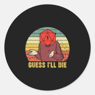 Sticker Rond Jeu Rétro Vintage Drôle Je Vais Mourir Dés Rpg