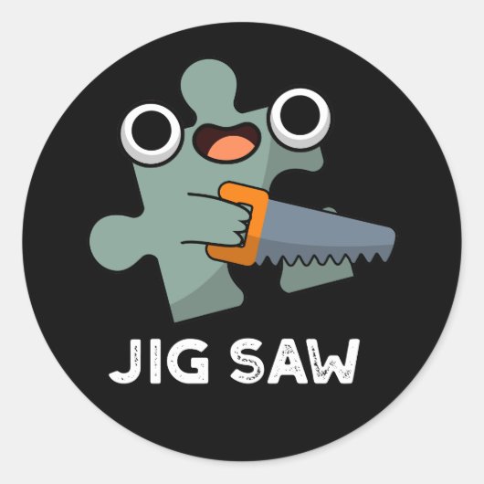Sticker Rond Jig Saw Funny Jigsaw Tool Pun Dark BG (Devant)