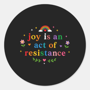 Sticker Rond Joie Est Un Acte De Résistance Fierté Arc-En-Ciel