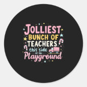 Sticker Rond Jolliest Bunch Of Teachers This Side Of The Playgr (Devant)