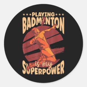 Sticker Rond Jouer au badminton est mon superpouvoir passionné