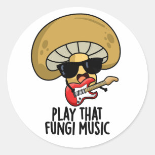Sticker Rond Jouer Ce Fungi Musique Funny Champignons Pun