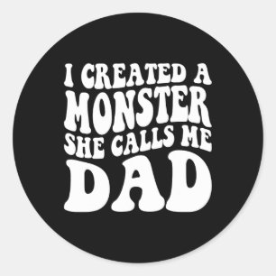 Sticker Rond Jour J'Ai Créé Un Monstre Qu'Elle M'Appelle Papa S