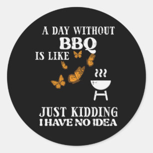 Sticker Rond Jour Sans Barbecue Pas D'Idée Drôle Rbecue Grill F