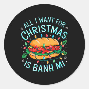 Sticker Rond Joyeux Noël Tout Ce Que Je Veux Pour Noël Banh Mi