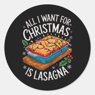 Sticker Rond Joyeux Noël Tout ce que je veux pour Noël Lasagne 