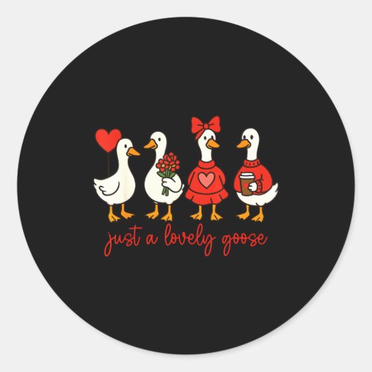 Sticker Rond Just A Lovely Goose Cute Nk Silly Goose Valentine' (Devant)