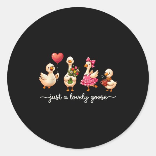 Sticker Rond Just A Lovely Goose Cute Silly Goose Valentine's D (Devant)