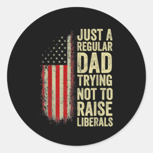 Sticker Rond Just A Regular Dad Trying Not To Raise Liberals