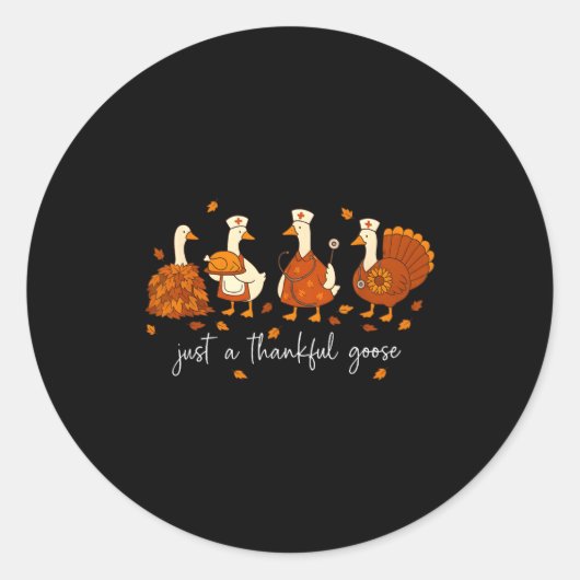Sticker Rond Just A Thankful Goose Nurse Funny Thanksgiving  (Devant)