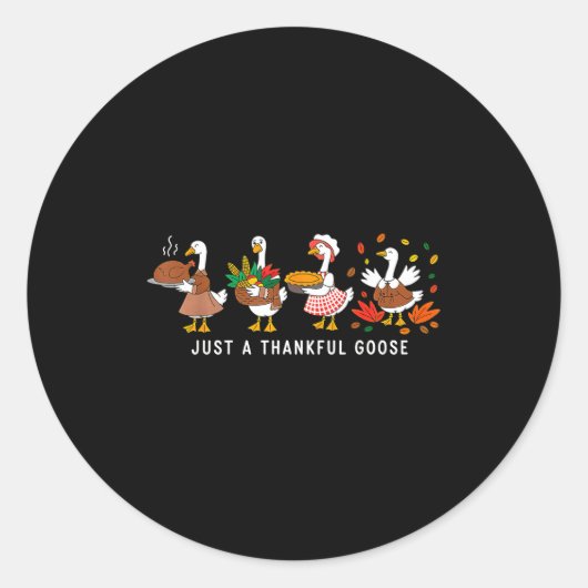 Sticker Rond Just A Thankful Goose Silly Thanksgiving Fall  (Devant)