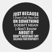 Sticker Rond Just Because I Don't Call You Out On Soing Doesn't (Devant)